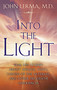Into the Light (Real Life Stories About Angelic Visits, Visions of the Afterlife, and Other Pre-Death Experiences) by John Lerma, 9781564149725