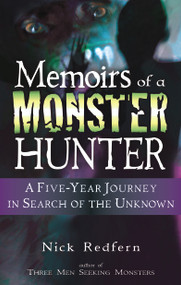 Memoirs of a Monster Hunter (A Five-Year Journey in Search of the Unknown) by Nick Redfern, 9781564149763