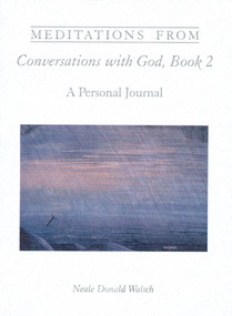 Meditations from Conversations with God, Book 2 (A Personal Journal) by Neale Donald Walsch, 9781571740724