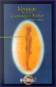 Voyage to Curiosity's Father by Bruce Moen, 9781571742032