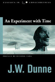 Experiment with Time by J. W. Dunne, 9781571742346