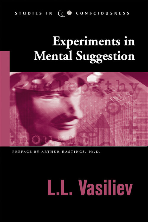 Experiments in Mental Suggestion by L.L. Vasiliev, Arthur Hastings PhD, 9781571742742