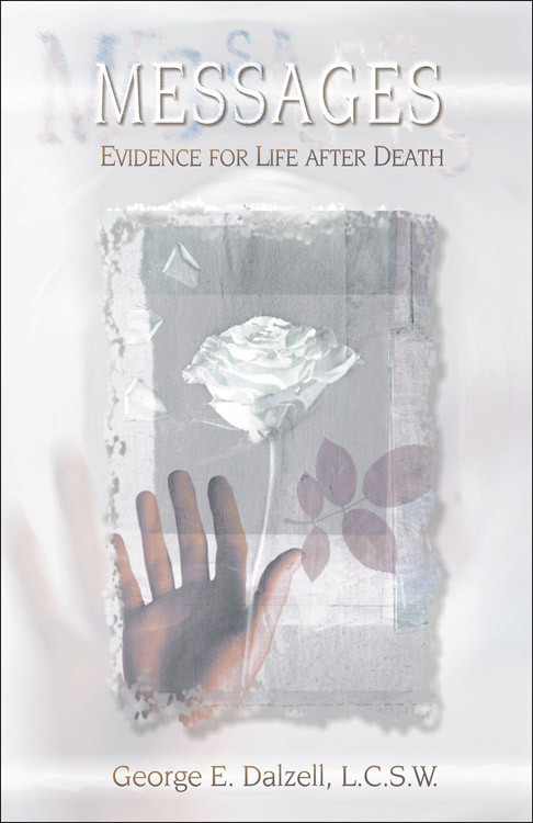 Messages (Evidence for Life After Death) by George E. Dalzell, 9781571742964