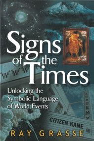 Signs of the Times (Unlocking the Symbolic Language of World Events) by Ray Grasse, 9781571743091