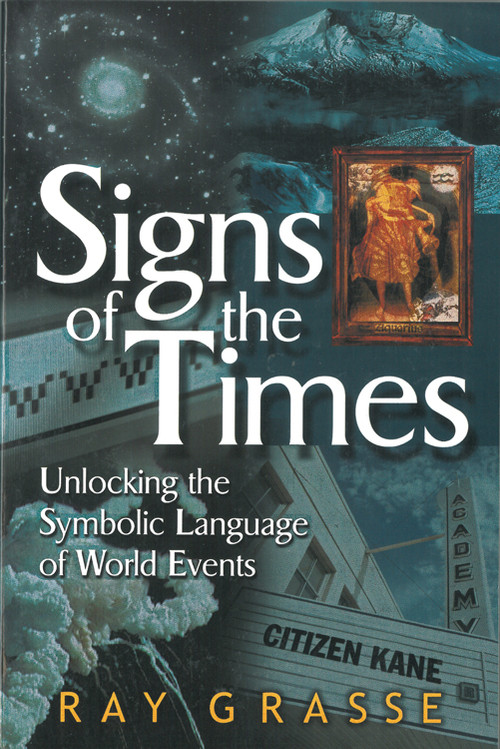Signs of the Times (Unlocking the Symbolic Language of World Events) by Ray Grasse, 9781571743091