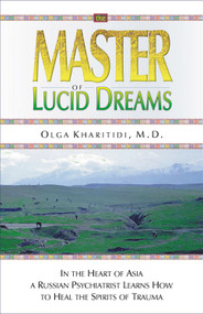 Master of Lucid Dreams by Olga Kharitidi, 9781571743299