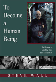 To Become a Human Being (The Message of Tadodaho Chief Leon Shenandoah) by Steve Wall, 9781571743411