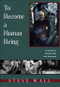 To Become a Human Being (The Message of Tadodaho Chief Leon Shenandoah) by Steve Wall, 9781571743411