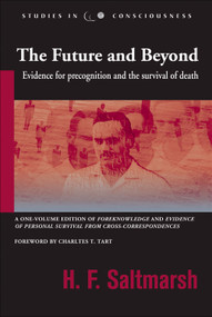 Future and Beyond (Evidence for Precognition and the Survival of Death) by H. F. Saltmarsh, 9781571743923