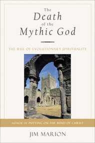 The Death of the Mythic God (The Rise of Evolutionary Spirituality) by Jim Marion, 9781571744067