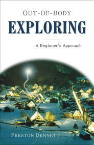 Out-of-Body Exploring (A Beginner's Approach) by Preston Dennett, 9781571744098