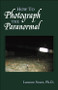 How to Photograph the Paranormal by Leonore Sweet, 9781571744111
