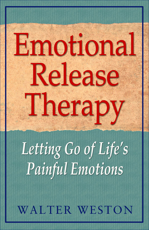 Emotional Release Therapy (Letting Go of Life's Painful Emotions) by Walter Weston, 9781571744357