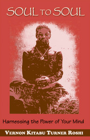 Soul to Soul (Harnessing the Power of Your Mind) by Vernon Kitabu Turner, 9781571744708