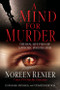 A Mind for Murder (The Real-Life Files of a Psychic Investigator) by Noreen  Renier, 9781571745736