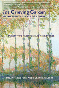 The Grieving Garden (Living with the Death of a Child) by Suzanne Redfern, Susan K. Gilbert, 9781571745811