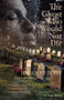 The Ghost Who Would Not Die (A Runaway Slave, A Brutal Murder, A Mysterious Haunting) by Linda Alice Dewey, 9781571745859