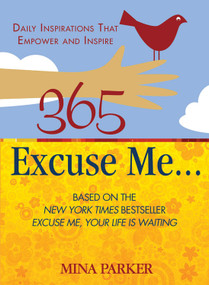 365 Excuse Me . . . (Daily Inspirations That Empower and Inspire) by Mina Parker, 9781571746023