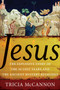 Jesus (The Explosive Story of the 30 Lost Years and the Ancient Mystery Religions) by Tricia McCannon, 9781571746078