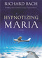 Hypnotizing Maria by Richard Bach, 9781571746238