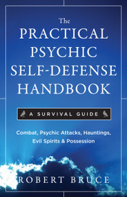 The Practical Psychic Self-Defense Handbook (A Survival Guide) by Robert Bruce, 9781571746399