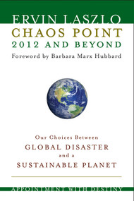 Chaos Point 2012 and Beyond (Appointment with Destiny) by Ervin Laszlo, Marx Hubbard, 9781571746429