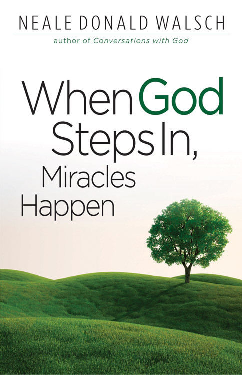 When God Steps In, Miracles Happen by Neale Donald Walsch, 9781571746535