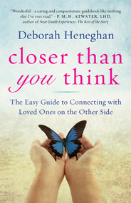 Closer Than You Think (The Easy Guide to Connecting with Loved Ones on the Other Side) by Deborah  Heneghan, 9781571746610