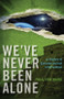 We've Never Been Alone (A History of Extraterrestrial Intervention) by Paul Von Ward, 9781571746665