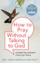 How to Pray Without Talking to God (Moment by Moment, Choice by Choice) by Linda Martella-Whitsett, 9781571746689