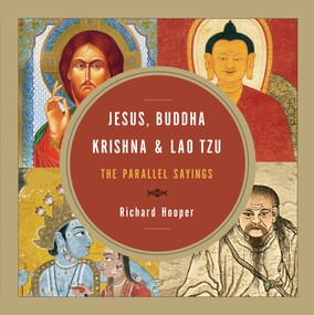 Jesus, Buddha, Krishna, and Lao Tzu (The Parallel Sayings) by Richard Hooper, 9781571746801