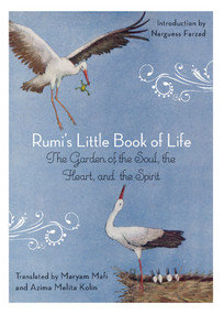 Rumi's Little Book of Life (The Garden of the Soul, the Heart, and the Spirit) by Rumi, Maryam  Mafi, Azima Melita  Kolin, 9781571746894