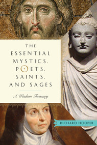 The Essential Mystics, Poets, Saints, and Sages (A Wisdom Treasury) by Richard Hooper, 9781571746931