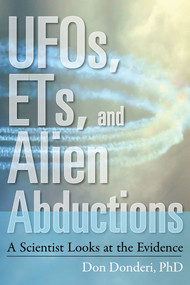 UFOs, ETs, and Alien Abductions (A Scientist Looks at the Evidence) by Don Crosbie Donderi PhD, 9781571746955