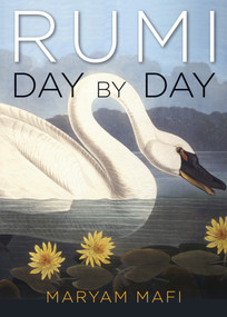 Rumi, Day by Day (Daily Inspirations from the Mystic of the Heart) by Jalal al-Din Rumi, Maryam Mafi, 9781571747006