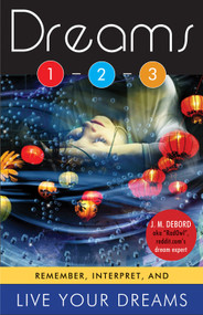 Dreams 1-2-3 (Remember, Interpret, and Live Your Dreams) by J. M. DeBord, 9781571747020