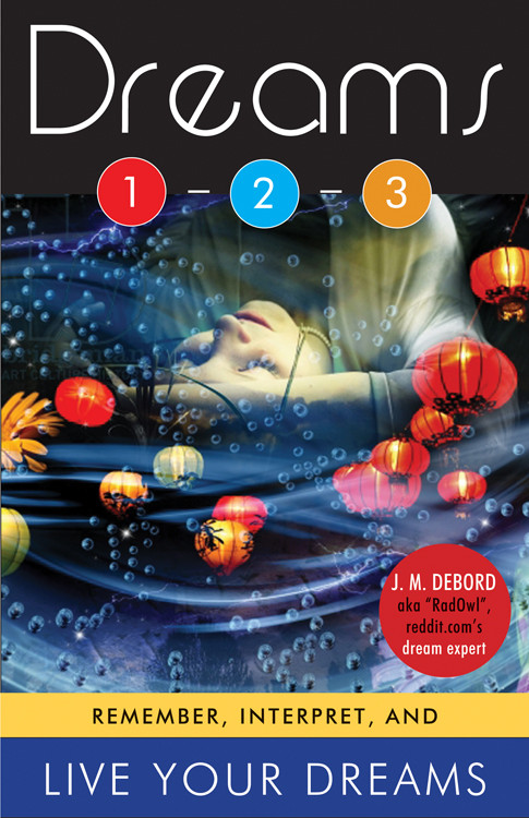 Dreams 1-2-3 (Remember, Interpret, and Live Your Dreams) by J. M. DeBord, 9781571747020