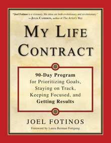 My Life Contract (90-Day Program for Prioritizing Goals, Staying on Track, Keeping Focused, and Getting Results) by Joel Fotinos, Laura Berman Fortgang, 9781571747235