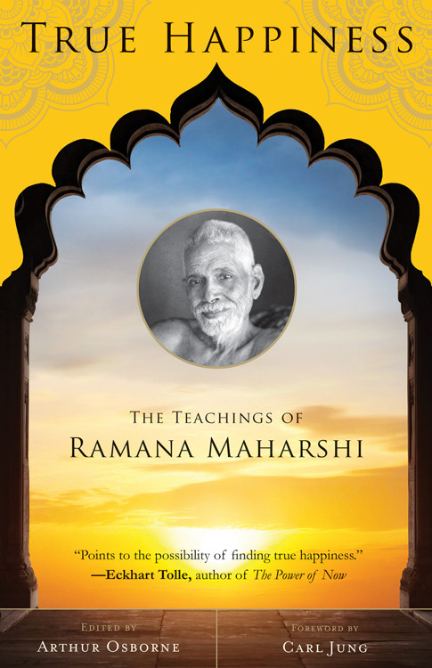 True Happiness (The Teachings of Ramana Maharshi) by Arthur Osborne, Alan Jacobs, Carl Jung, 9781571747334
