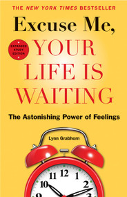 Excuse Me, Your Life Is Waiting, Expanded Study Edition (The Astonishing Power of Feelings) by Lynn Grabhorn, 9781571747358