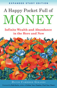 A Happy Pocket Full of Money, Expanded Study Edition (Infinite Wealth and Abundance in the Here and Now) by David Cameron Gikandi, Bob Doyle, 9781571747365