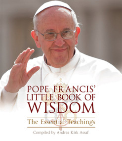 Pope Francis' Little Book of Wisdom (The Essential Teachings) by Andrea Kirk Assaf, 9781571747389