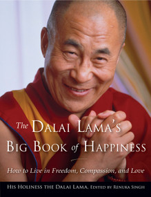 The Dalai Lama's Big Book of Happiness (How to Live in Freedom, Compassion, and Love) by Dalai Lama, Renuka Singh, 9781571747396