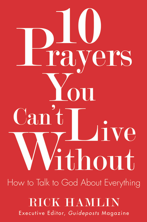 10 Prayers You Can't Live Without (How to Talk to God About Everything) by Rick Hamlin, 9781571747419