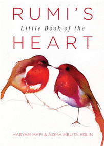 Rumi's Little Book of the Heart by Maryam  Mafi, Azima Melita  Kolin, 9781571747426