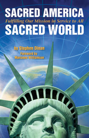 Sacred America, Sacred World (Fulfilling Our Mission in Service to All) by Stephen Dinan, Marianne Williamson, 9781571747440