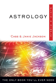 Astrology Plain & Simple (The Only Book You'll Ever Need) by Cass Jackson, Janie Jackson, 9781571747471