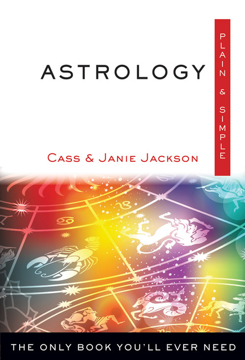 Astrology Plain & Simple (The Only Book You'll Ever Need) by Cass Jackson, Janie Jackson, 9781571747471