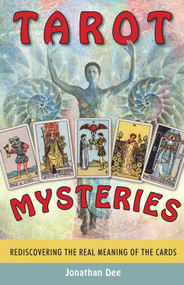 Tarot Mysteries (Rediscovering the Real Meaning of the Cards) by Jonathan Dee, 9781571747501