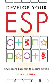 Develop Your ESP (A Quick and Easy Way to Become Psychic) by Nina Ashby, 9781571747532